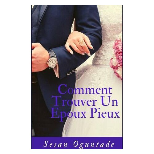 Comment Trouver Un Epoux Pieux
