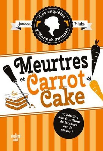 Les Enquêtes D'hannah Swensen - Tome 9 Meurtres Et Carrot Cake