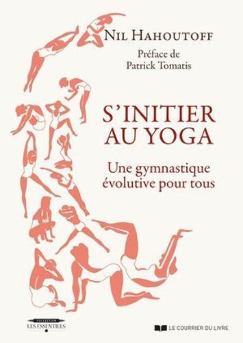 S'initier Au Yoga - Une Gymnastique Évolutive Pour Tous