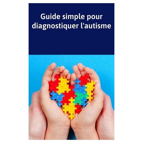 Guide Simple Pour Diagnostiquer L'autisme