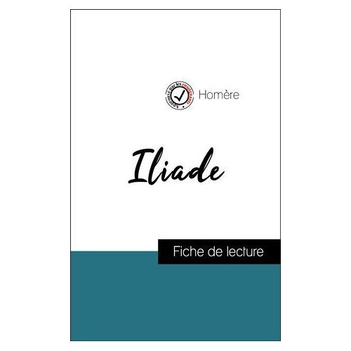 Analyse De L'oeuvre : Iliade (Résumé Et Fiche De Lecture Plébiscités Par Les Enseignants Sur Fichedelecture.Fr)