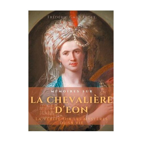 Mémoires Sur La Chevalière D'éon