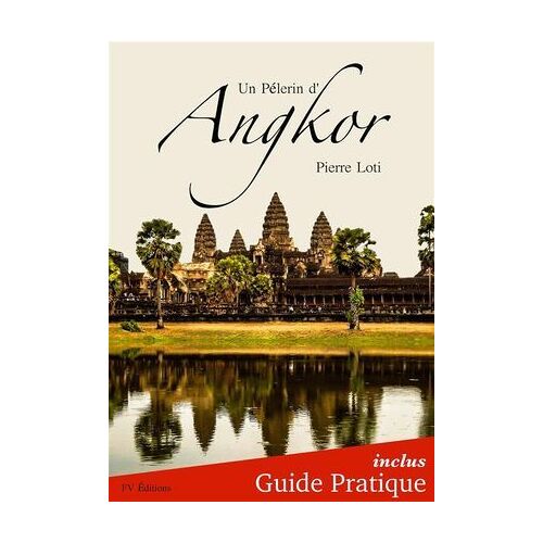 Un Pèlerin D'angkor + Guide Pratique Illustré