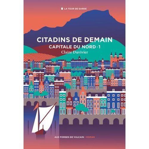 Cycle De La Tour De Garde. Capitale Du Nord T1 : Citadins De Demain.