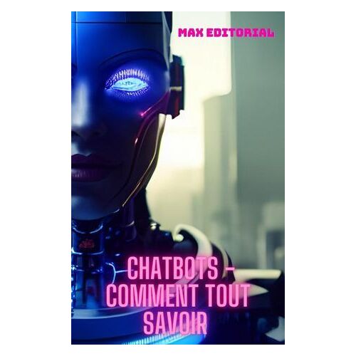 Chatbots - Comment Tout Savoir