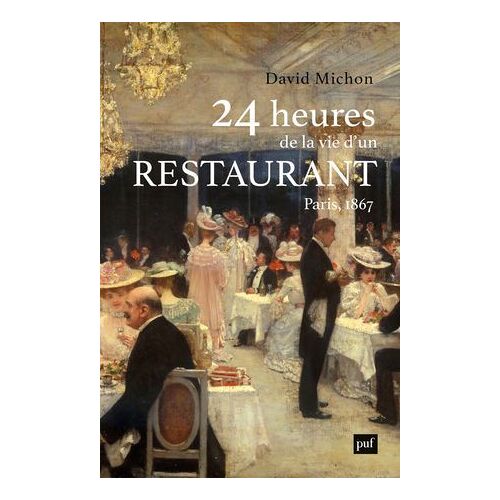 24 Heures De La Vie D'un Restaurant : Paris - 1867