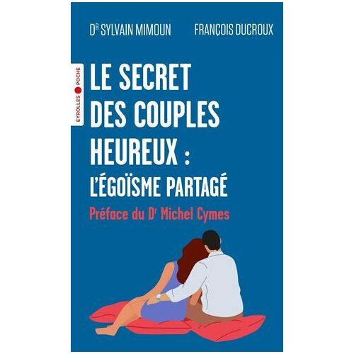 Le Secret Des Couples Heureux : L'égoïsme Partagé