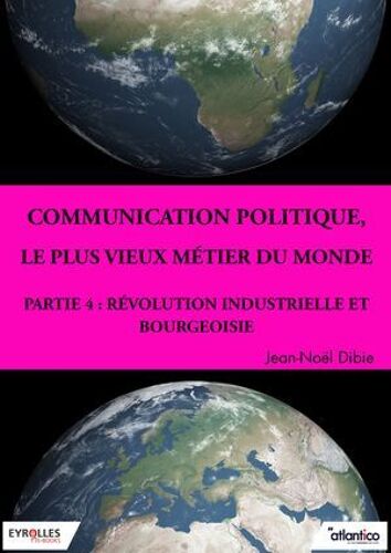 Communication Politique, Le Plus Vieux Métier Du Monde - Partie 4