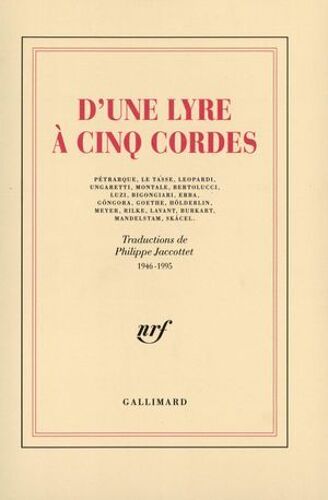 D'une Lyre À Cinq Cordes. Pétrarque, Le Tasse, Leopardi, Ungaretti, Montale, Bertolucci, Luzi, Bigongiari, Erba, Góngora, Goethe, Hölderlin, Ferdinand Meyer, Maria Rilke, Lavant, Burkart, Mandelstam, Skácel