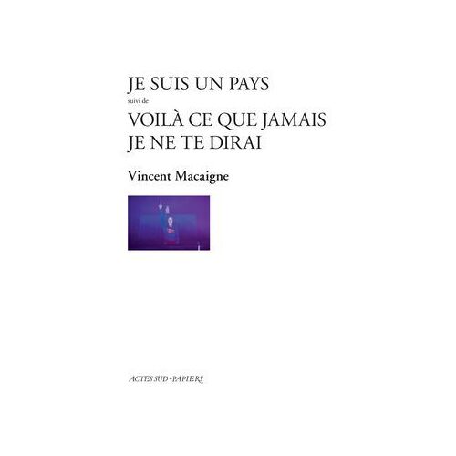 Je Suis Un Pays Suivi De Voilà Ce Que Jamais Je Ne Te Dirai