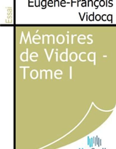 Mémoires De Vidocq - Tome I