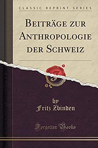 Zbinden, F: Beiträge Zur Anthropologie Der Schweiz (Classic