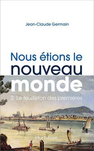 Nous Étions Le Nouveau Monde T2 - Le Feuilleton Des Premières