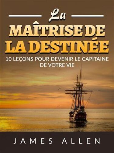 La Maîtrise De La Destinée (Traduit)
