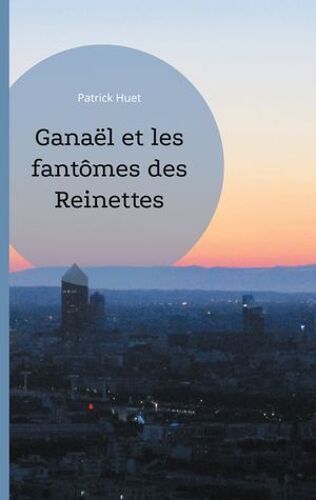 Ganaël Et Les Fantômes Des Reinettes