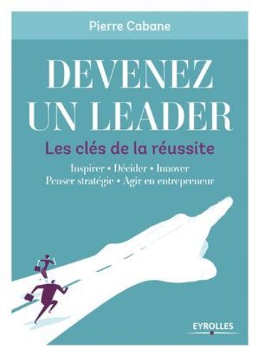 Devenez Un Leader - Les Clés De La Réussite