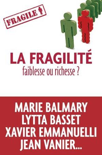 La Fragilité, Faiblesse Ou Richesse ?