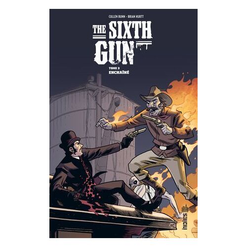 The Sixth Gun - Tome 3 - Enchaîné