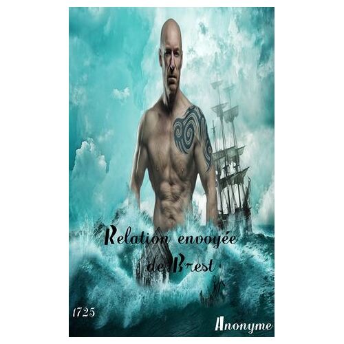 Relation Envoye?E De Brest Au Sujet D'un Monstre Ou Homme Marin