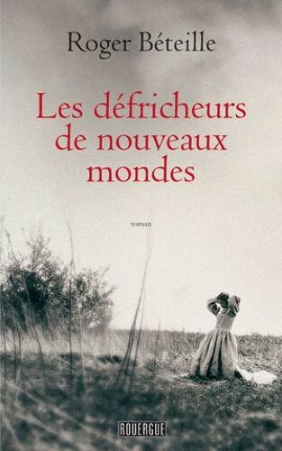 Les Défricheurs De Nouveaux Mondes