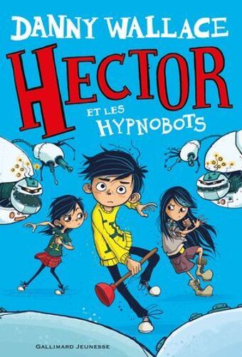 Hector (Tome 1) - Hector Et Les Hypnobots