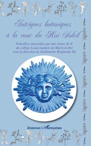 Intrigues Botaniques À La Cour Du Roi-Soleil