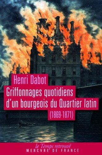 Griffonnages Quotidiens D'un Bourgeois Du Quartier Latin (1869-1871)