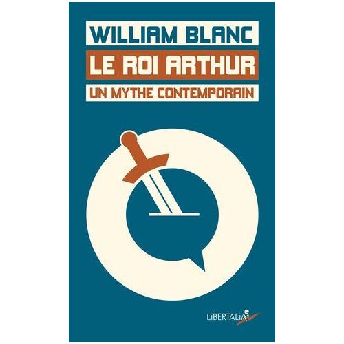 Le Roi Arthur, Un Mythe Contemporain