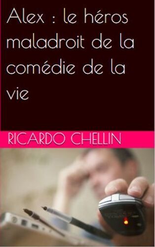 Alex : Le Héros Maladroit De La Comédie De La Vie
