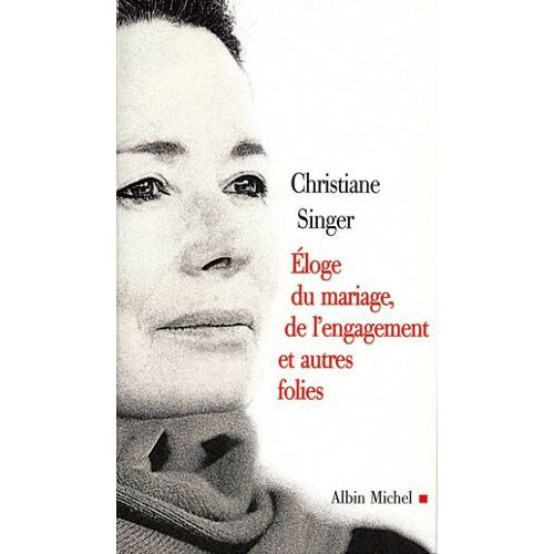 Eloge Du Mariage, De L'engagement Et Autres Folies