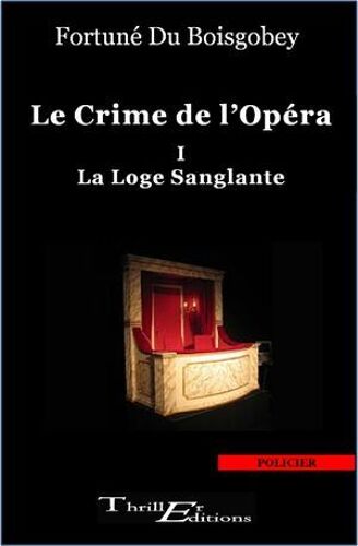 Le Crime De L'opéra : La Loge Sanglante - Tome 1