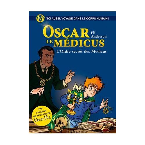 Oscar Le Médicus - Tome 4 L'ordre Secret Des Médicus