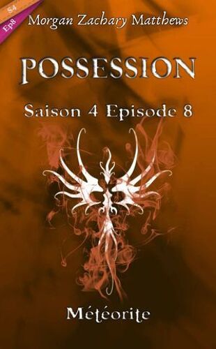 Posession Saison 4 Episode 8 Météorite