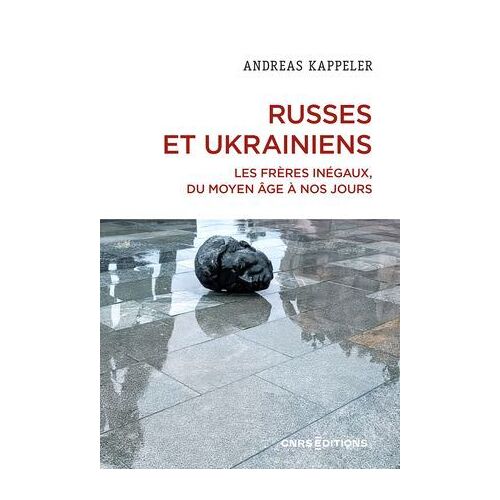 Russes Et Ukrainiens - Les Frères Inégaux, Du Moyen Age À Nos Jours