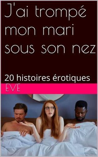 J'ai Trompé Mon Mari Sous Son Nez