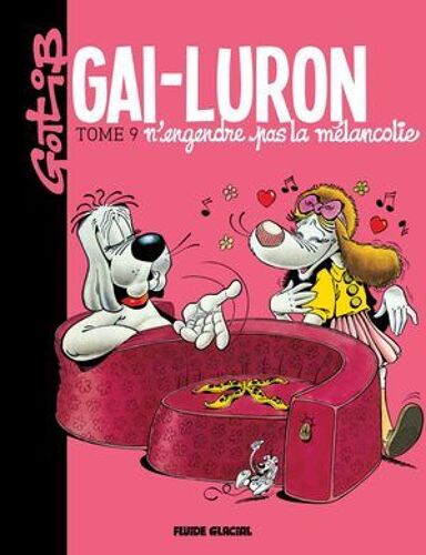 Gai-Luron - Tome 9 - Gai-Luron N'engendre Pas La Mélancolie