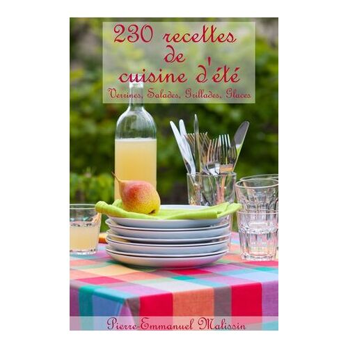 230 Recettes De Cuisine D'été, Verrines, Salades, Grillades, Glaces