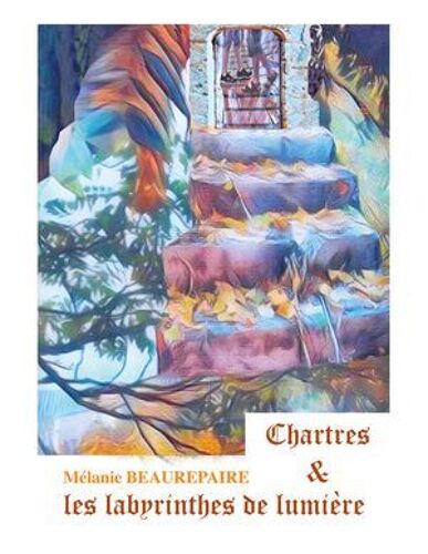 Chartres Et Les Labyrinthes De Lumière