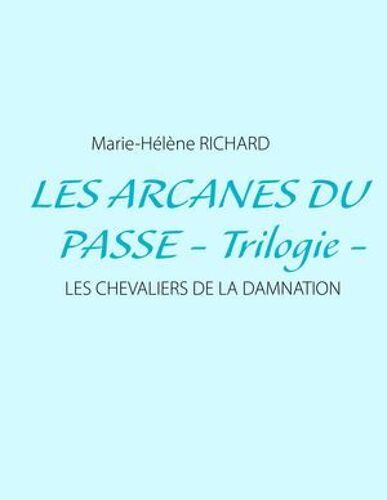 Les Arcanes Du Passe - Trilogie -
