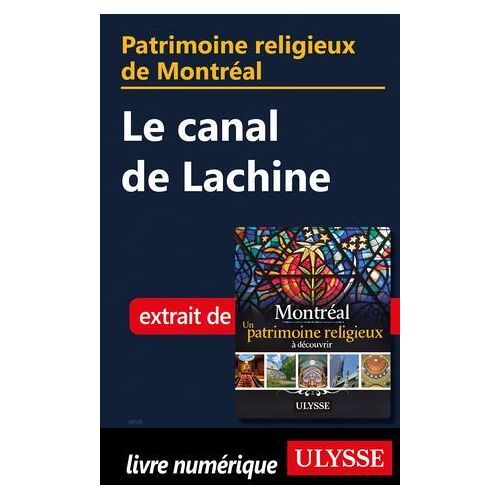 Patrimoine Religieux De Montréal - Le Canal De Lachine