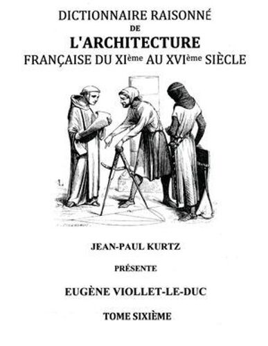 Dictionnaire Raisonné De L'architecture Française Du Xie Au Xvie Siècle Tome Vi