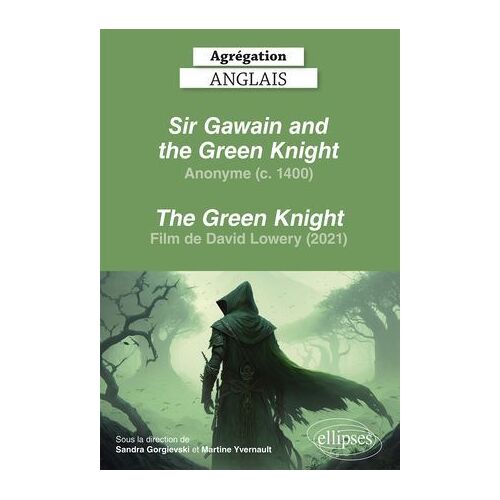 Agrégation Anglais 2024. Anonyme. Sir Gawain And The Green Knight Et Film The Green Knight De David Lowery (2021)