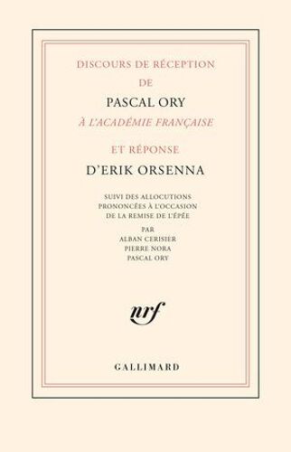 Discours De Réception De Pascal Ory À L'académie Française Et Réponse D'erik Orsenna