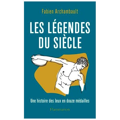Les Légendes Du Siècle. Une Histoire Des Jeux En Douze Médailles