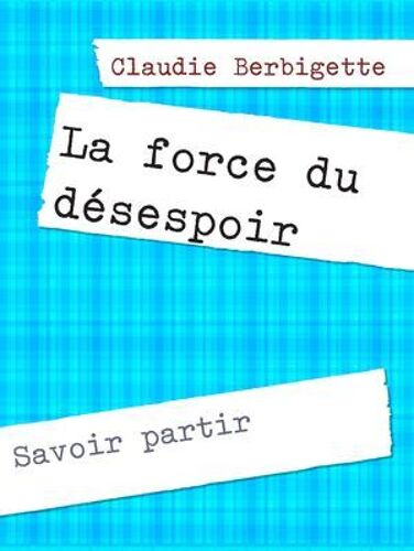 La Force Du Désespoir