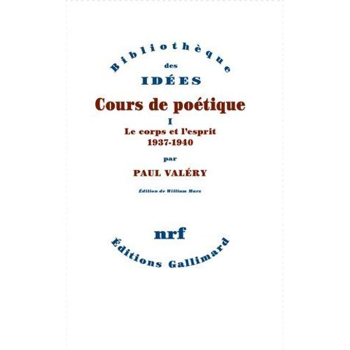 Cours De Poétique (Tome 1) - Le Corps Et L'esprit (1937-1940)