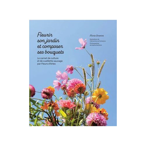 Fleurir Son Jardin Et Composer Ses Bouquets - Le Carnet De Culture Et De Cueillette Sauvage Par Fleurs D'arles