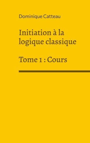 Initiation À La Logique Classique