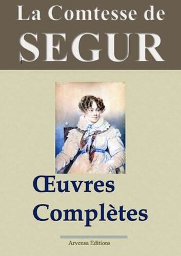 La Comtesse De Ségur : Oeuvres Complètes Illustrées