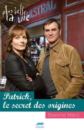 Plus Belle La Vie - Patrick, Le Secret Des Origines